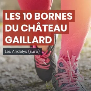 Les 10 Bornes du Château Gaillard